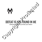 Defeat is not found in me